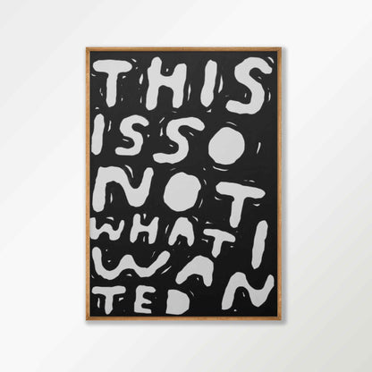 This Is Not What I Wanted Poster